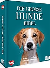 Hunde-Buch – Die große Hundebibel: Alle Basics, die Sie über Hunde und ihre Haltung wissen müssen. Handbuch und Ratgeber rund um Gesundheit, Ernährung, Verhalten, Psychologie und Sprache
